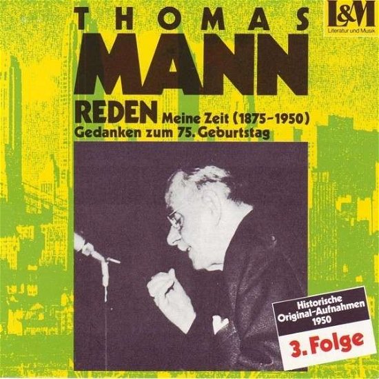 Reden 3!meine Zeit (1876-1950),vortrag Anlässlich - Thomas Mann - Musiikki - L & M LITERATUR UND MUSIK - 4013495386227 - perjantai 18. lokakuuta 2013
