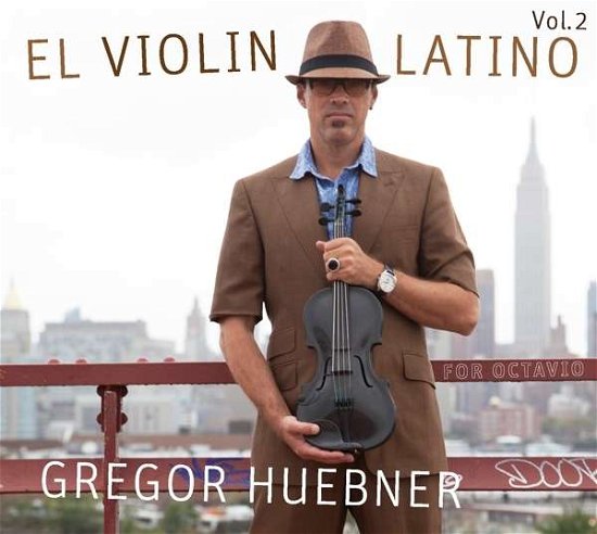 Cover for Gregor Huebner · El Violin Latino 2 for Octavio (CD) (2016)