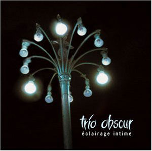 Eclairage Intime - Trio Obscur - Muzyka - ORIENTE - 4025781103227 - 15 listopada 2001