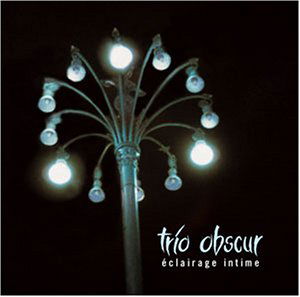 Trio Obscur · Eclairage Intime (CD) (2001)