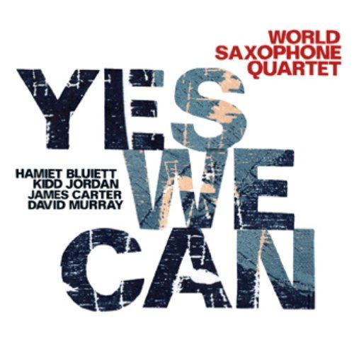 Yes We Can - World Saxophone Quartet - Musik - CADIZ - JAZZWERKSTATT - 4250079758227 - 6. April 2018