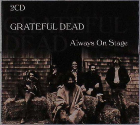 Cover for Grateful Dead · Always on stage (CD) [Digipak] (2018)