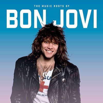 The Music Roots of - Bon Jovi - Musiikki - LASER MEDIA - 4262428980227 - perjantai 25. elokuuta 2023