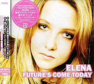 Cover for Elena · Future's Come Today + 3 (CD) (2005)