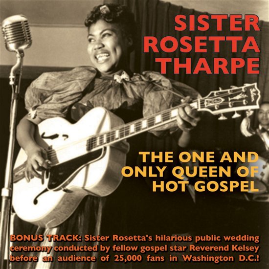 One And Only Queen Of Hot Gospel - Sister Rosetta Tharpe - Musik - RSK - 5018121124227 - 4. august 2016
