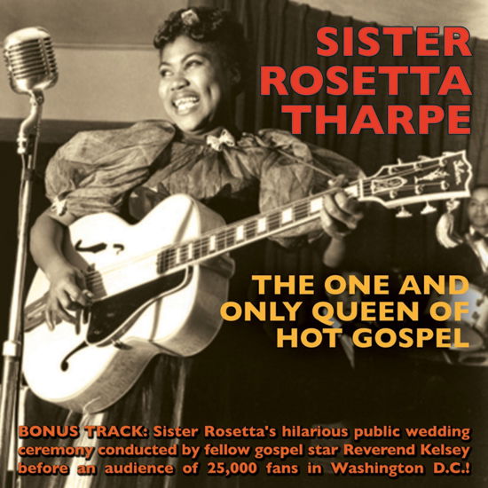 One And Only Queen Of Hot Gospel - Sister Rosetta Tharpe - Muziek - RSK - 5018121124227 - 4 augustus 2016