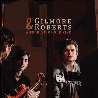 Cover for Gilmore &amp; Roberts · Problem of Our Kind (CD) (2018)
