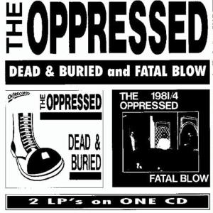 Dead & Buried / Fatal Blow - Oppressed - Music - CAPTAIN OI - 5032556104227 - October 2, 2000