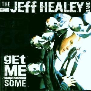 Cover for The Jeff Healey Band · Get Me Some More (CD) (2007)
