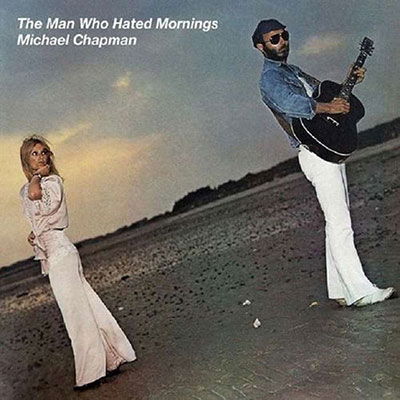 Man Who Hated Mornings - Michael Chapman - Musikk - DREAM CATCHER - 5036436138227 - 20. mai 2022