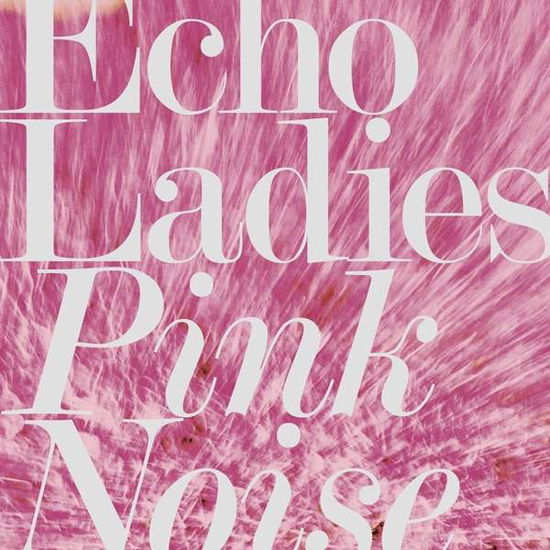 Cover for Echo Ladies · Pink Noise (LP) [Coloured edition] (2018)