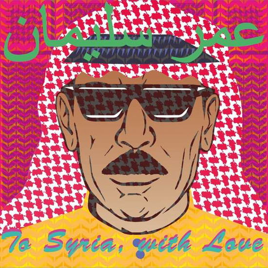 Cover for Omar Souleyman · To Syria,with Love (CD) [Uk edition] [Digipak] (2017)