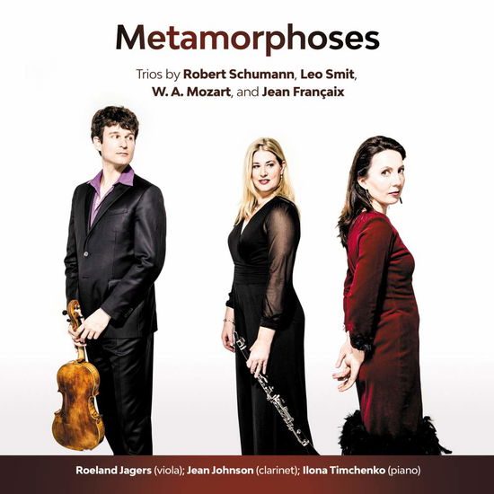 Schumann / Smit / Mozart / Francaix · Metamorphoses - Trios For Clarinet. Viola & Piano (CD) (2018)