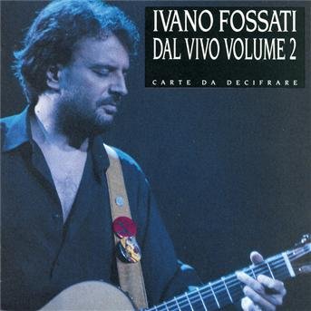 Cover for Fossati Ivano · Carte Da Decifrare - Concerto Vol.2 (CD)