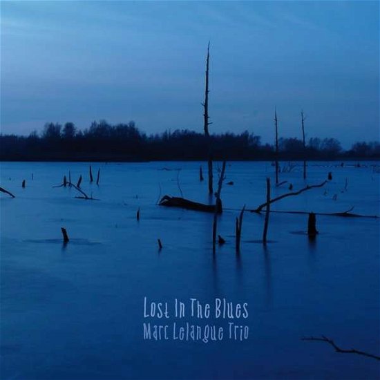 Lost In The Blues - Marc Lelangue - Music - NAKED MUSIC - 5425011898227 - December 15, 2016