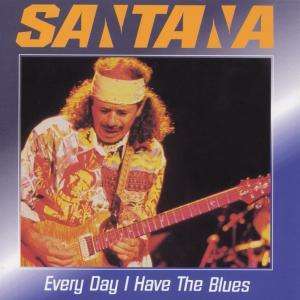 Cover for Santana · Every Day I Have the Blues (CD)