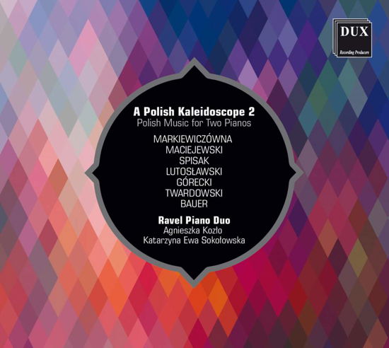A Polish Kaleidoscope 2 - Polish Music For Two Pianos - Various Composers - Musiikki - DUX - 5902547014227 - perjantai 30. maaliskuuta 2018
