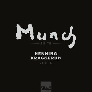 Edvard Munch Suite with Henning Kraggerud - Henning Kraggerud - Musik - SIMAX - 7033662013227 - 27. august 2013