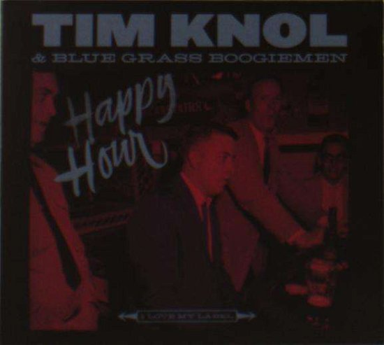Happy Hour - Tim Knol & Blue Grass Boogiemen - Musique - I LOVE MY LABEL - 7439628255227 - 10 mai 2019
