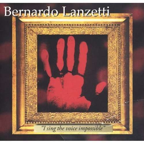 Cover for Lanzetti Bernardo · I Sing the Voice Impossible (CD) (2010)