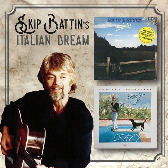 Cover for Skip Battin's Italia Dream · Skip Battin's Italia Dream - Navigatordon't Go Crazylive In Bolzano 1988 (CD) (2019)