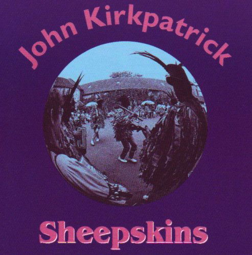 Sheepskins - John Kirkpatrick - Música - MUSIC & WORDS - 8712618400227 - 17 de outubro de 1995