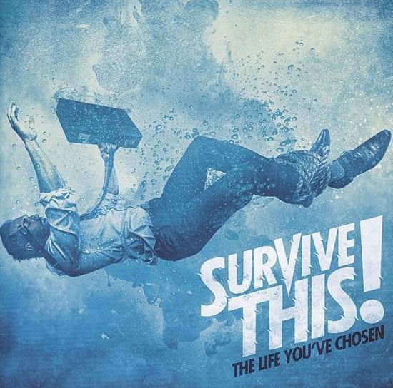 Survive This! · The Life Youve Chosen (CD) (2013)
