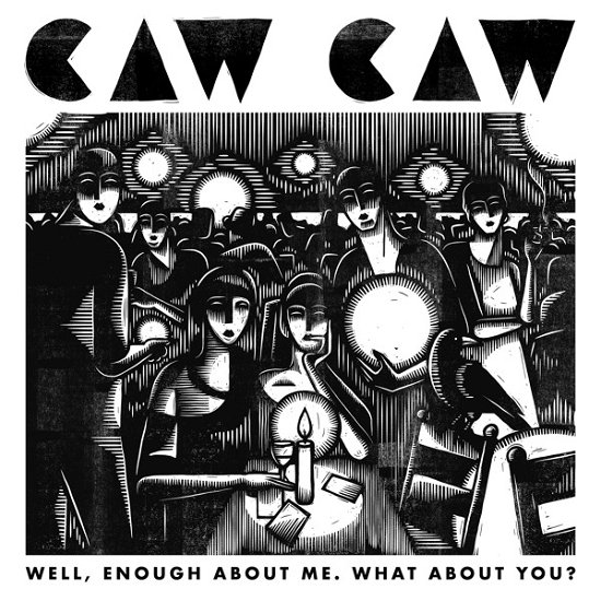 Well, enough about me. What about you? - Caw Caw - Música - ZEEVONK RECORDS - 8714374229227 - 22 de março de 2024