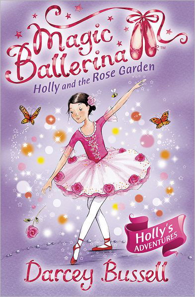 Cover for Darcey Bussell · Holly and the Rose Garden - Magic Ballerina (Pocketbok) (2009)