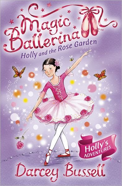 Cover for Darcey Bussell · Holly and the Rose Garden - Magic Ballerina (Paperback Book) (2009)