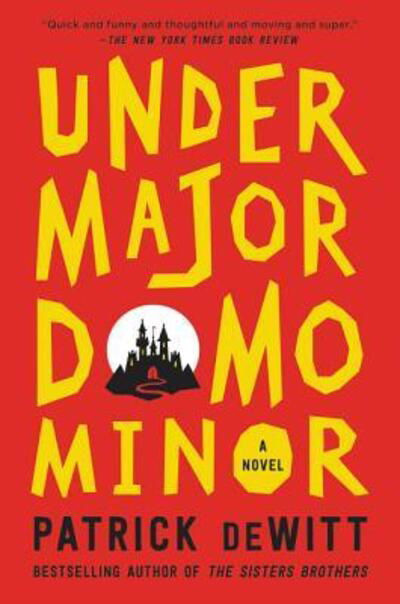 Cover for Patrick Dewitt · Undermajordomo Minor: A Novel (Pocketbok) [First edition. edition] (2016)