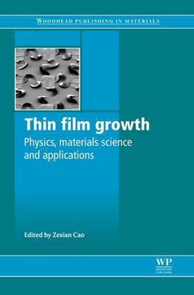 Cover for Zexian Cao · Thin Film Growth: Physics, Materials Science and Applications - Woodhead Publishing Series in Electronic and Optical Materials (Paperback Book) (2016)