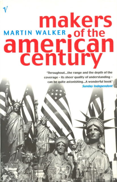 Makers Of The American Century - Martin Walker - Kirjat - Vintage Publishing - 9780099276227 - torstai 2. elokuuta 2001