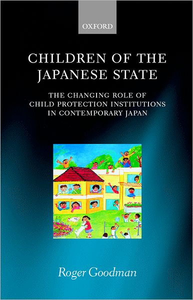 Cover for Goodman · Children of the Japanese State: The Changing Role of Child Protection Institutions in Contemporary Japan (Paperback Book) (2000)