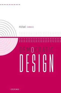 Cover for Saward, Michael (Professor of Politics and International Studies, Professor of Politics and International Studies, University of Warwick) · Democratic Design (Innbunden bok) (2021)