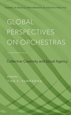 Global Perspectives on Orchestras: Collective Creativity and Social Agency - Studies in Musical Perf as Creative Prac -  - Bøker - Oxford University Press Inc - 9780199352227 - 22. februar 2018