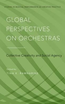 Global Perspectives on Orchestras: Collective Creativity and Social Agency - Studies in Musical Perf as Creative Prac -  - Kirjat - Oxford University Press Inc - 9780199352227 - torstai 22. helmikuuta 2018