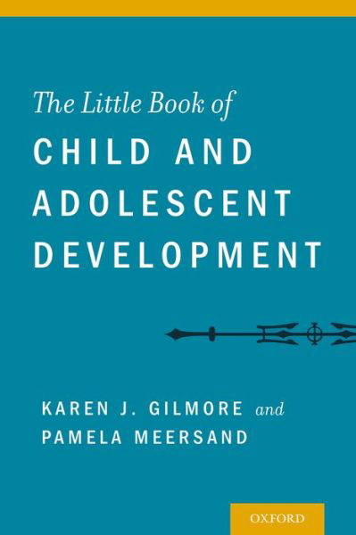 Cover for Gilmore, Karen (MD, Clinical Professor of Psychiatry; Director, Child Division, Training and Supervising Analyst, Columbia University Center for Psychoanalytic Training and Research, New York, NY, USA) · The Little Book of Child and Adolescent Development (Paperback Bog) (2014)