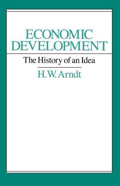 Cover for H. W. Arndt · Economic Development: The History of an Idea (Paperback Book) [New edition] (1989)