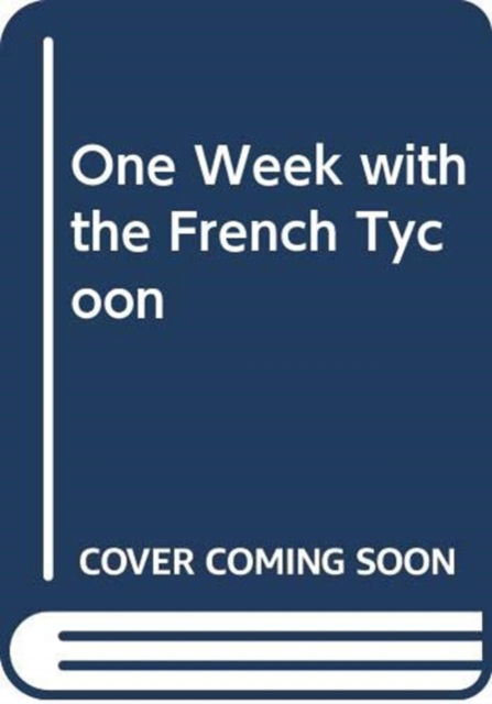 Cover for Christy McKellen · One Week With The French Tycoon (Hardcover Book) [New edition] (2016)