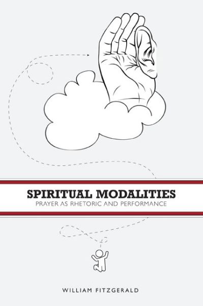Cover for William FitzGerald · Spiritual Modalities: Prayer as Rhetoric and Performance (Hardcover Book) (2012)