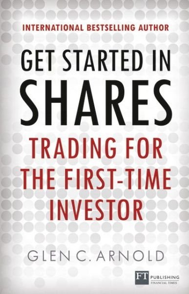 Cover for Glen Arnold · Get Started in Shares: Trading for the First-Time Investor - Financial Times Series (Paperback Book) (2013)