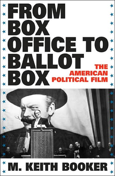 Cover for M. Keith Booker · From Box Office to Ballot Box: The American Political Film (Gebundenes Buch) (2007)