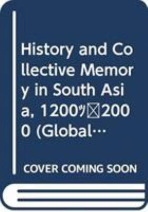 Cover for Sumit Guha · History and Collective Memory in South Asia, 1200–2000 - Global South Asia (Hardcover Book) (2019)