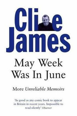 Cover for Clive James · May Week Was In June: More Unreliable Memoirs - Unreliable Memoirs (Paperback Bog) (2008)