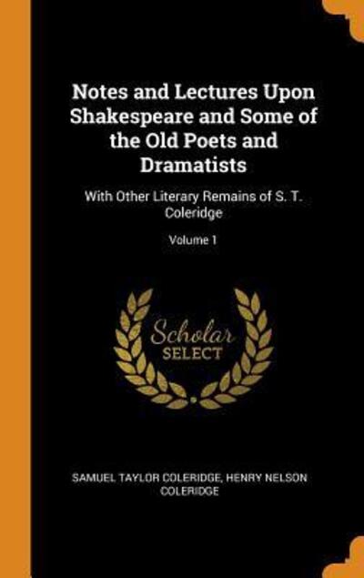 Cover for Samuel Taylor Coleridge · Notes and Lectures Upon Shakespeare and Some of the Old Poets and Dramatists (Hardcover Book) (2018)