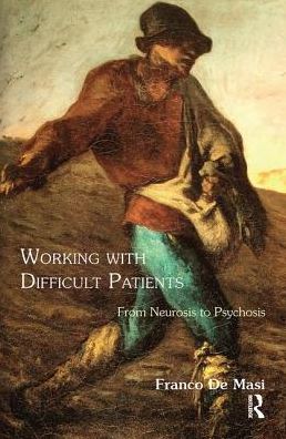 Cover for Franco De Masi · Working With Difficult Patients: From Neurosis to Psychosis (Hardcover Book) (2019)