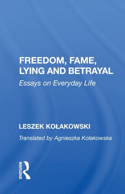 Cover for Leszek Kolakowski · Freedom, Fame, Lying And Betrayal: Essays On Everyday Life (Paperback Book) [size L] (2020)