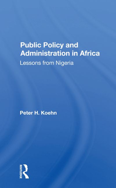 Cover for Peter Koehn · Public Policy And Administration In Africa: Lessons From Nigeria (Paperback Book) (2020)