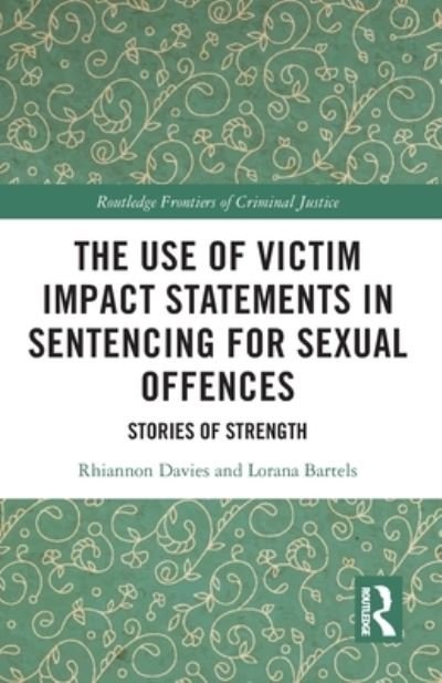 Cover for Rhiannon Davies · The Use of Victim Impact Statements in Sentencing for Sexual Offences: Stories of Strength - Routledge Frontiers of Criminal Justice (Pocketbok) (2022)